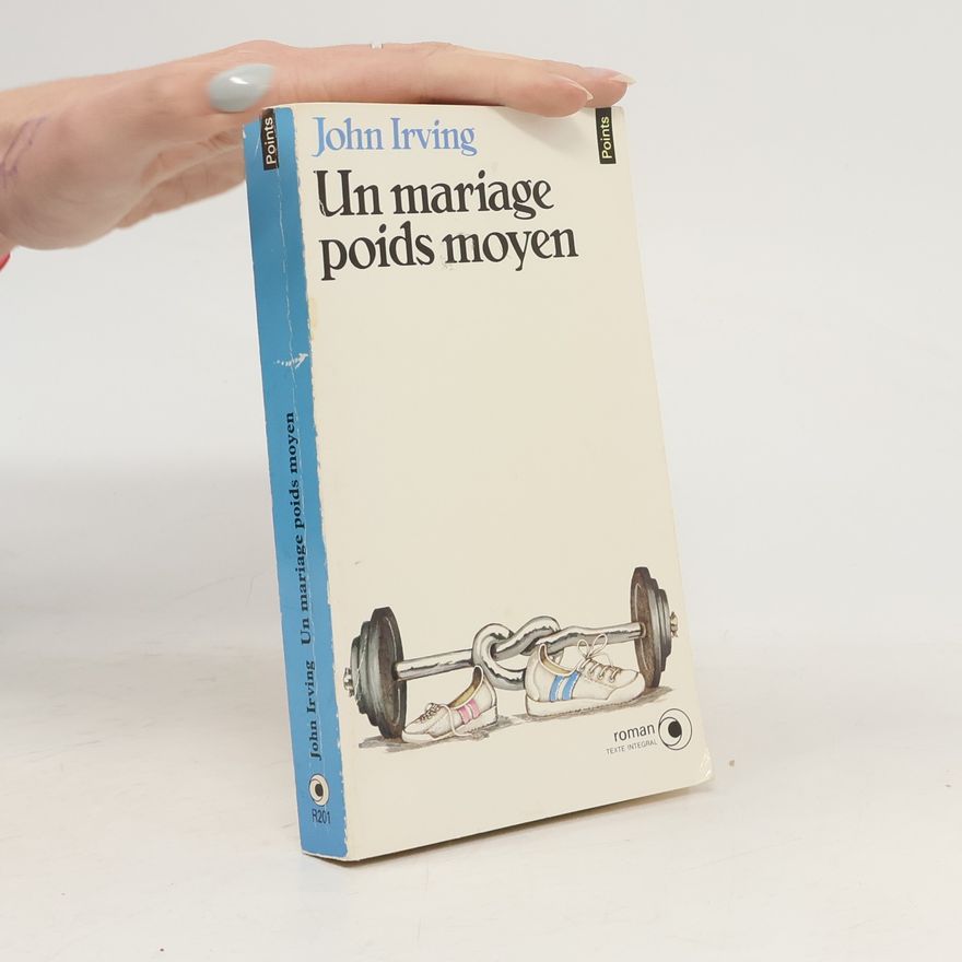 John Irving Un Mariage poids moyen