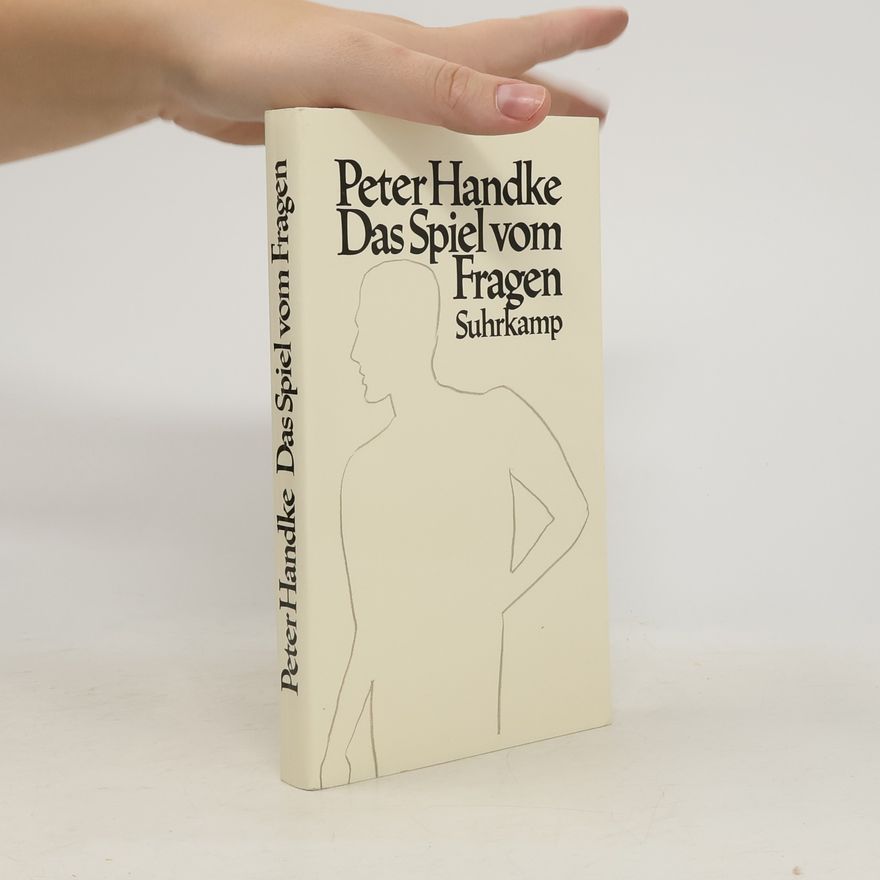 Peter Handke Das Spiel vom Fragen