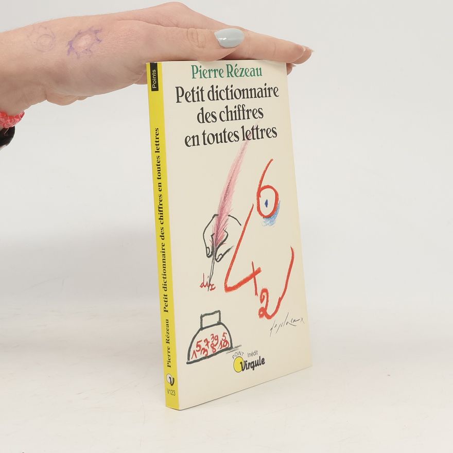 Pierre Rézeau Petit dictionnaire des chiffres en toutes lettres