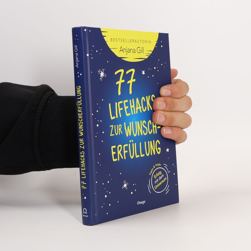 Anjana Gill 77 Lifehacks zur Wunscherfüllung