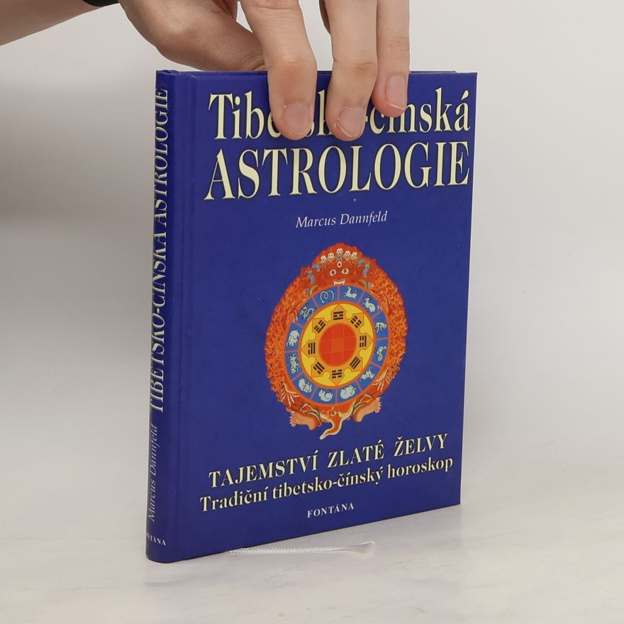 Marcus Dannfeld Tibetsko-čínská astrologie: Tradiční tibetsko-čínský horoskop