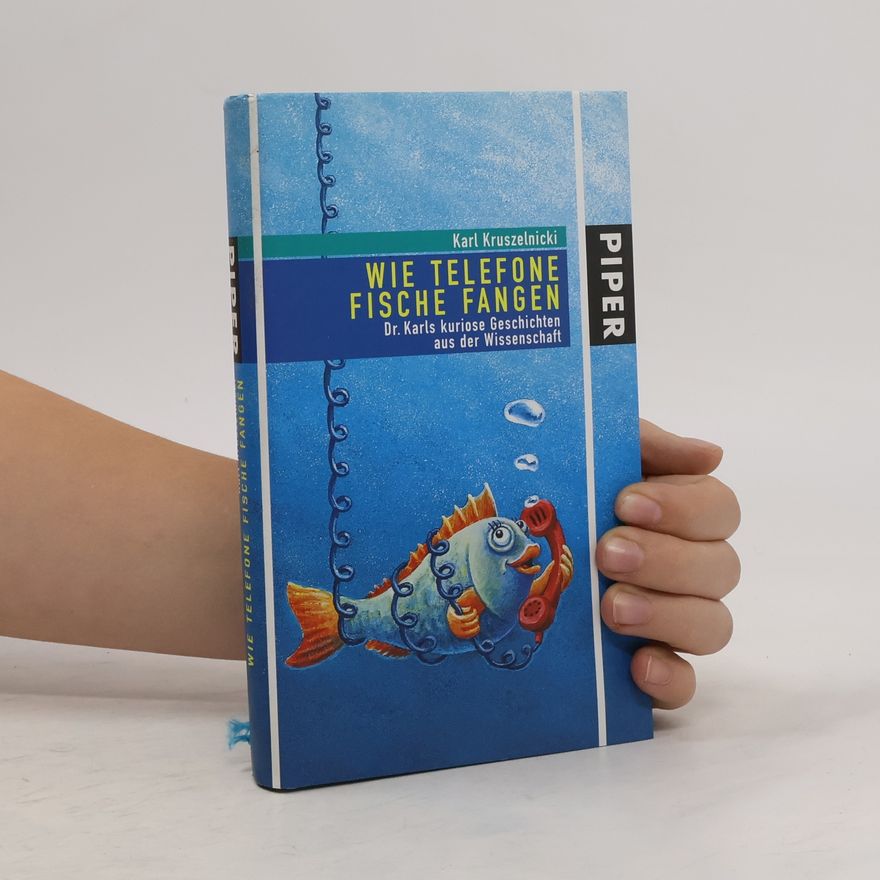 Karl Kruszelnicki Wie Telefone Fische fangen