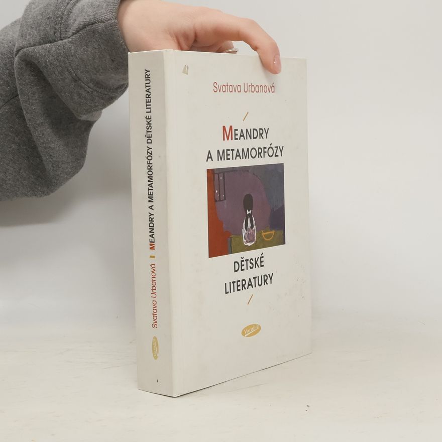 Svatava Urbanová Meandry a metamorfózy dětské literatury