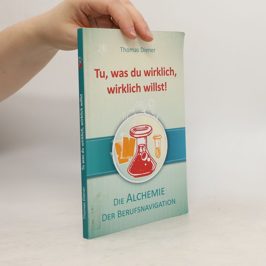 Thomas Diener Tu, was du wirklich, wirklich willst!