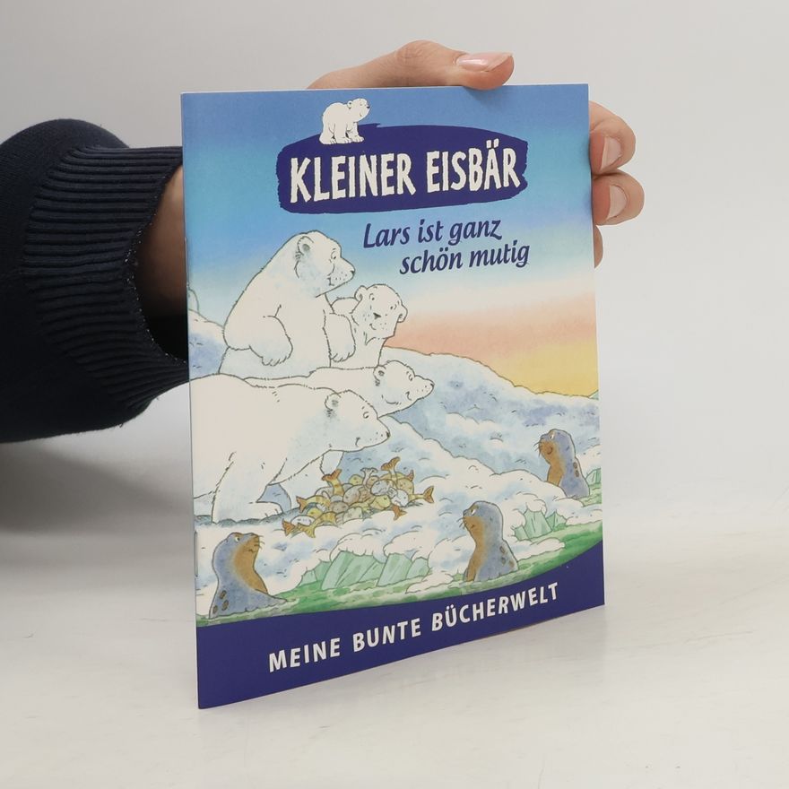 Various authors Kleiner Eisbär: Lars ist ganz schön mutig