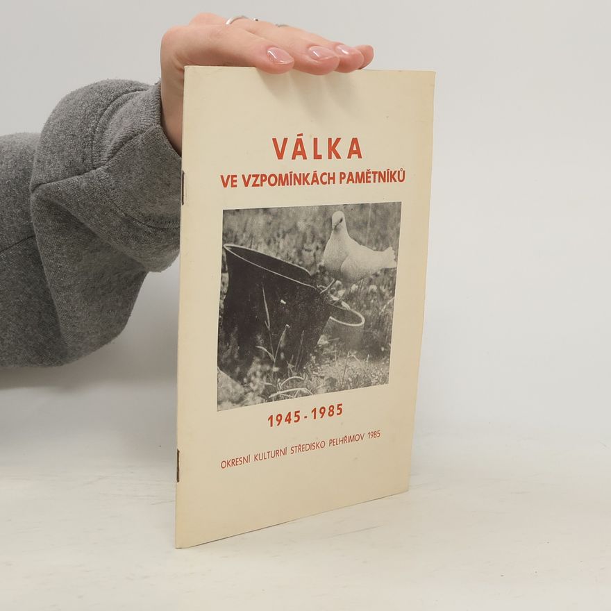 Kolektiv autorů Válka ve vzpomínkách pamětníků