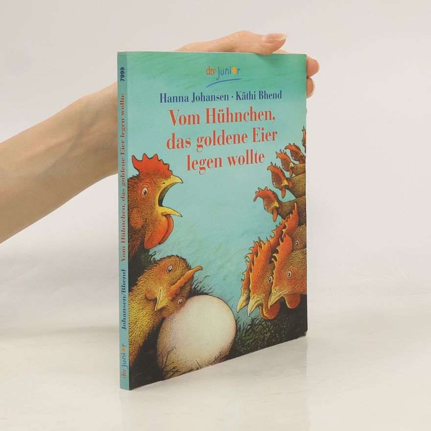 Hanna Johansen Vom Hühnchen, das goldene Eier legen wollte