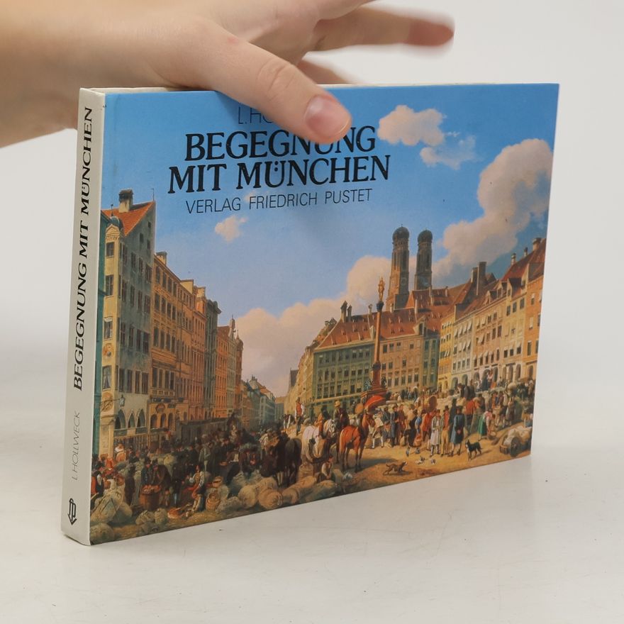 Ludwig Hollweck Begegnung mit München