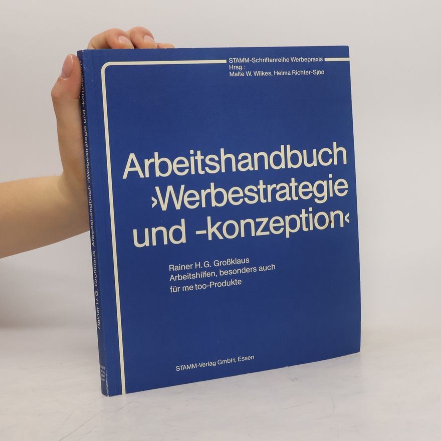 Rainer H. G. Großklaus Arbeitshandbuch Werbestrategie und -konzeption