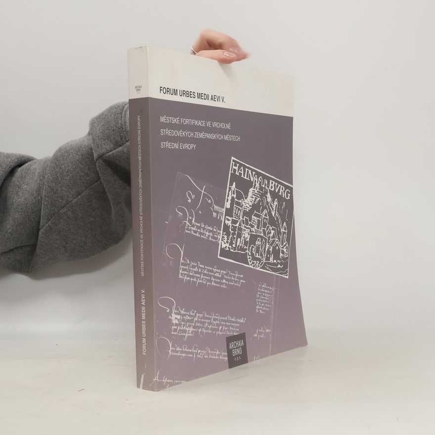Auteurscollectief Forum urbes medii aevi V. : městské fortifikace ve vrcholně středověkých zeměpanských městech střední Evropy