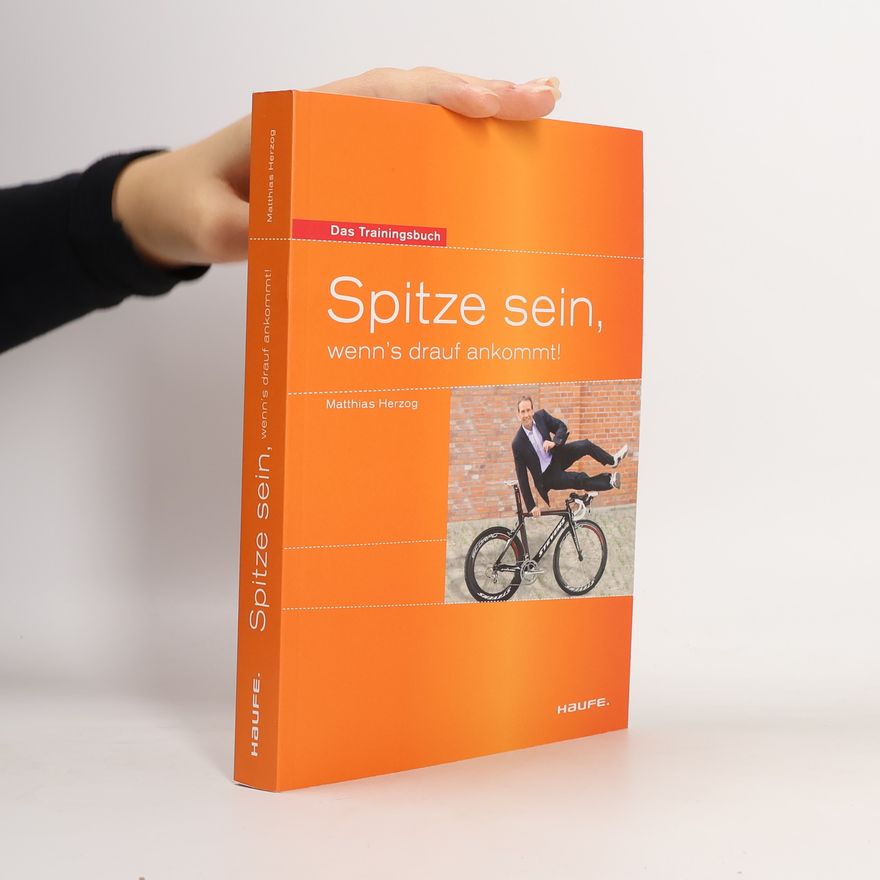 Matthias Herzog Spitze sein, wenn's drauf ankommt - das Trainingsbuch