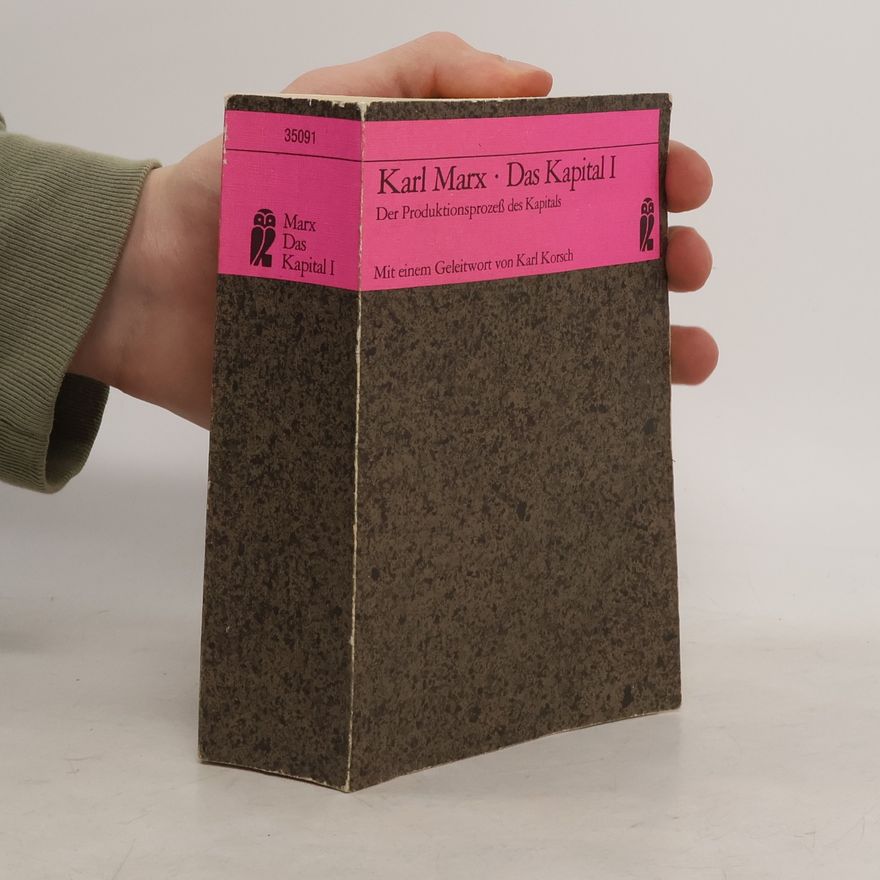 Karl Marx Das Kapital I. Der Produktionsprozeß des Kapitals