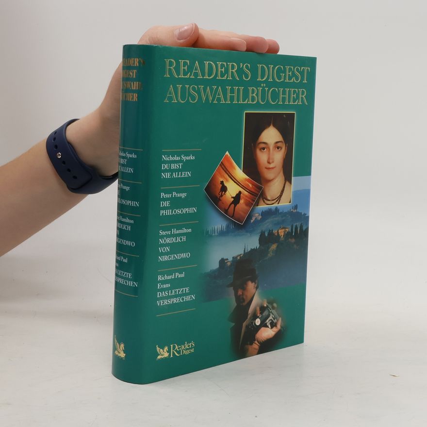 Nicholas Sparks Reader's Digest Auswahlbücher: Du bist nie allein. Die Philosophin. Nördlich von Nirgendwo. Das letzte Versprechen