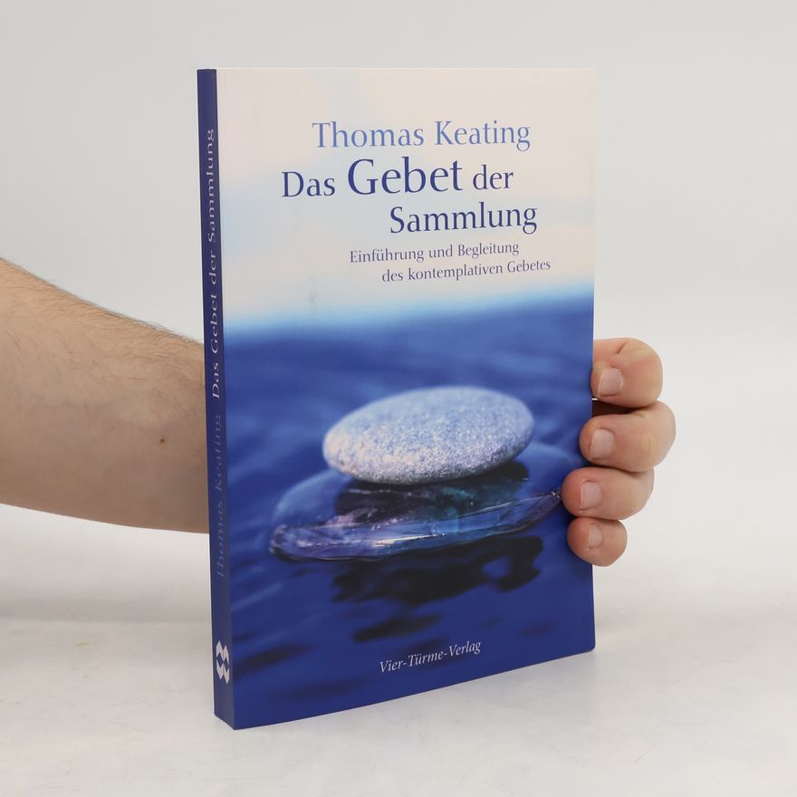 Thomas Keating Das Gebet der Sammlung