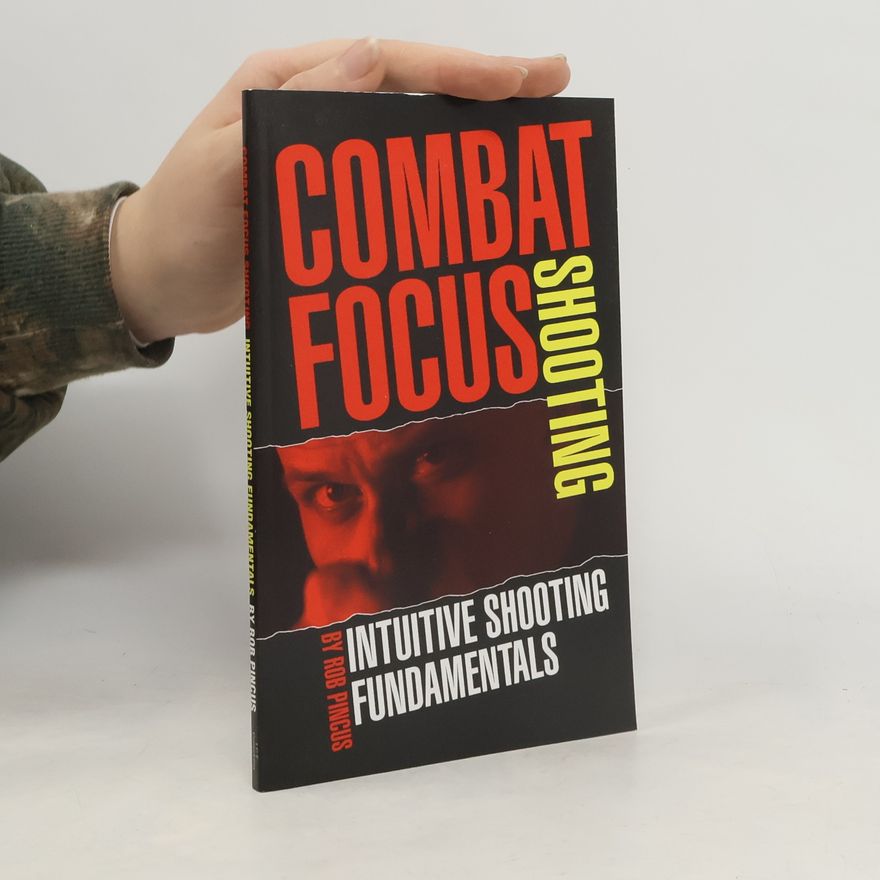 Rob Pincus Combat Focus Shooting