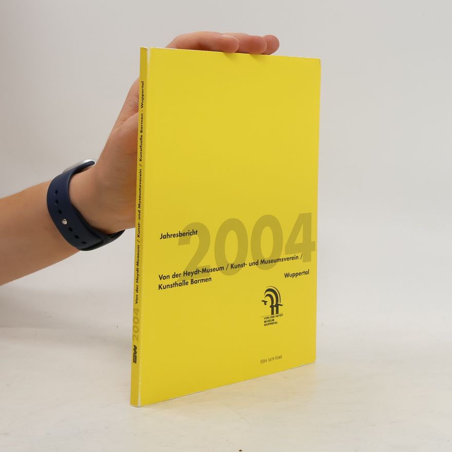 Collectif d'auteurs Jahresbericht 2004, Von der Heydt-Museum. Kunst- und Museumsverein. Kunsthalle Barmen