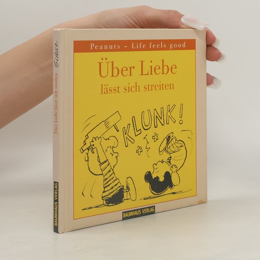 Charles M. Schulz Über Liebe lässt sich streiten