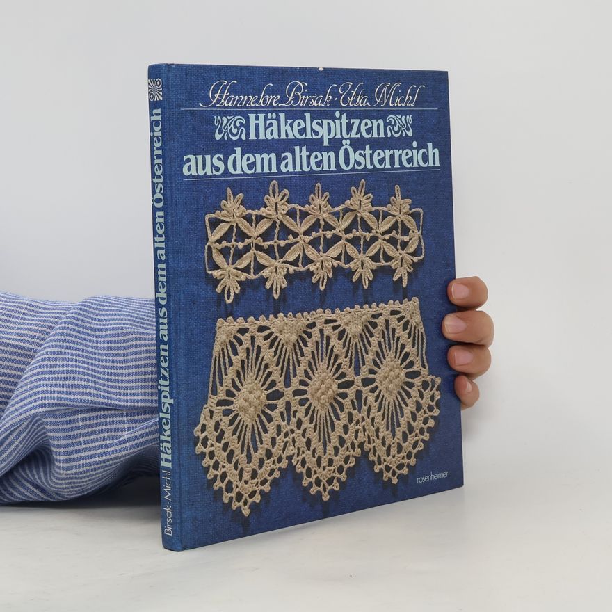 Hannelore Birsak Häkelspitzen aus dem alten Österreich
