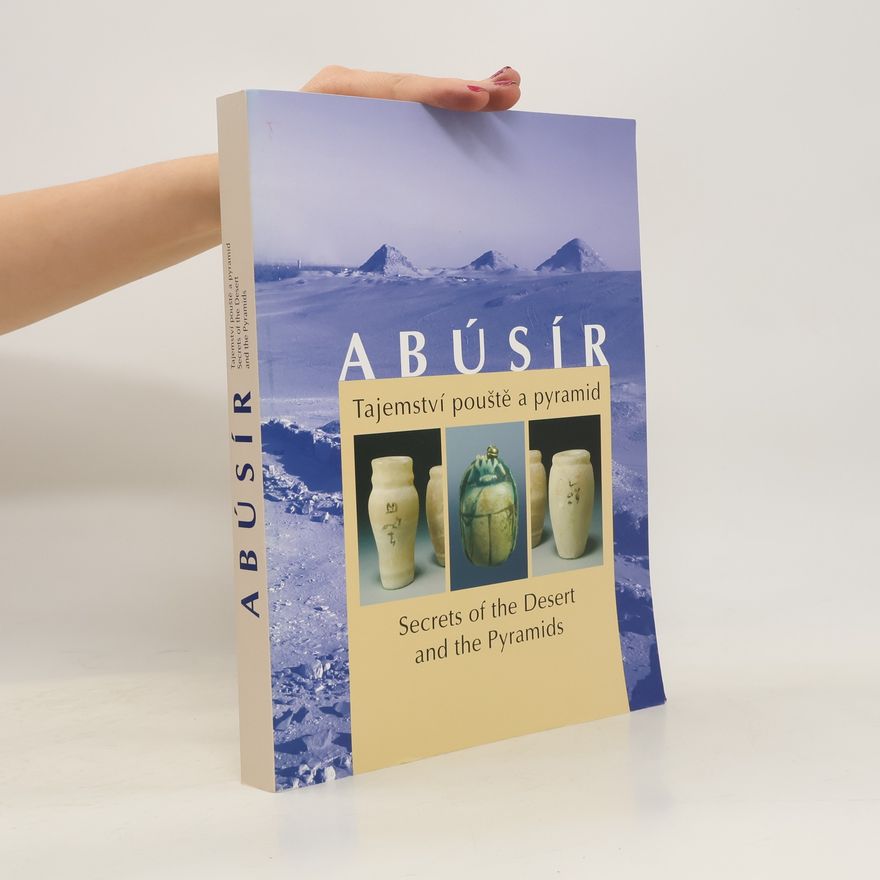 Autorenkollektiv Abúsír. Tajemství pouště a pyramid. Secrets of the desert and the pyramids