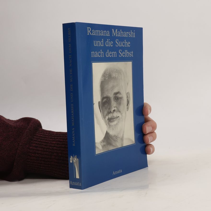 Šrí Ramana Maharši Ramana Maharshi und die Suche nach dem Selbst. Ausgewählte Gespräche
