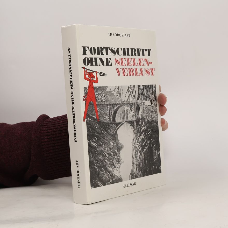 Theodor Abt Fortschritt ohne Seelenverlust