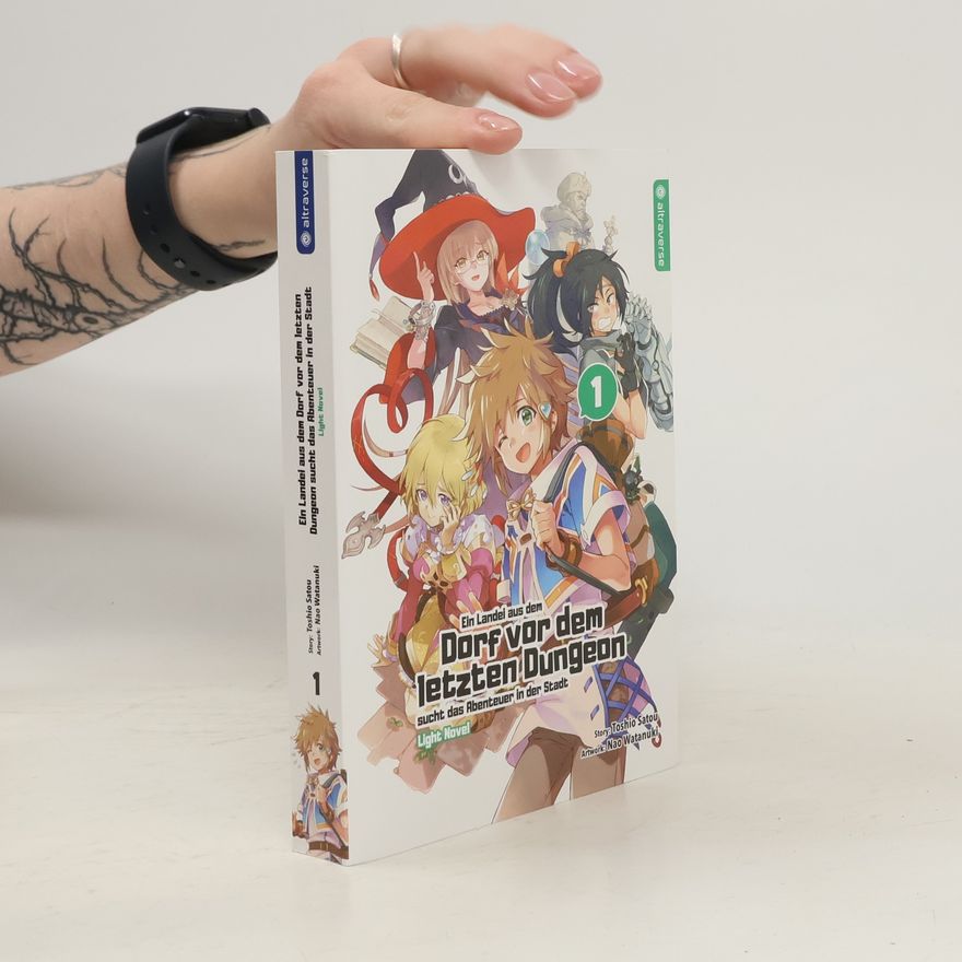 Toshio Satou Ein Landei aus dem Dorf vor dem letzten Dungeon sucht das Abenteuer in der Stadt Light Novel 01