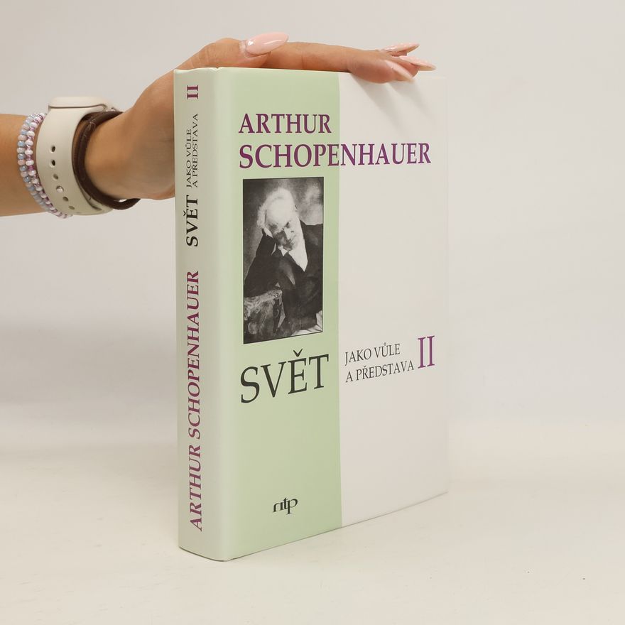 Arthur Schopenhauer Svět jako vůle a představa II.