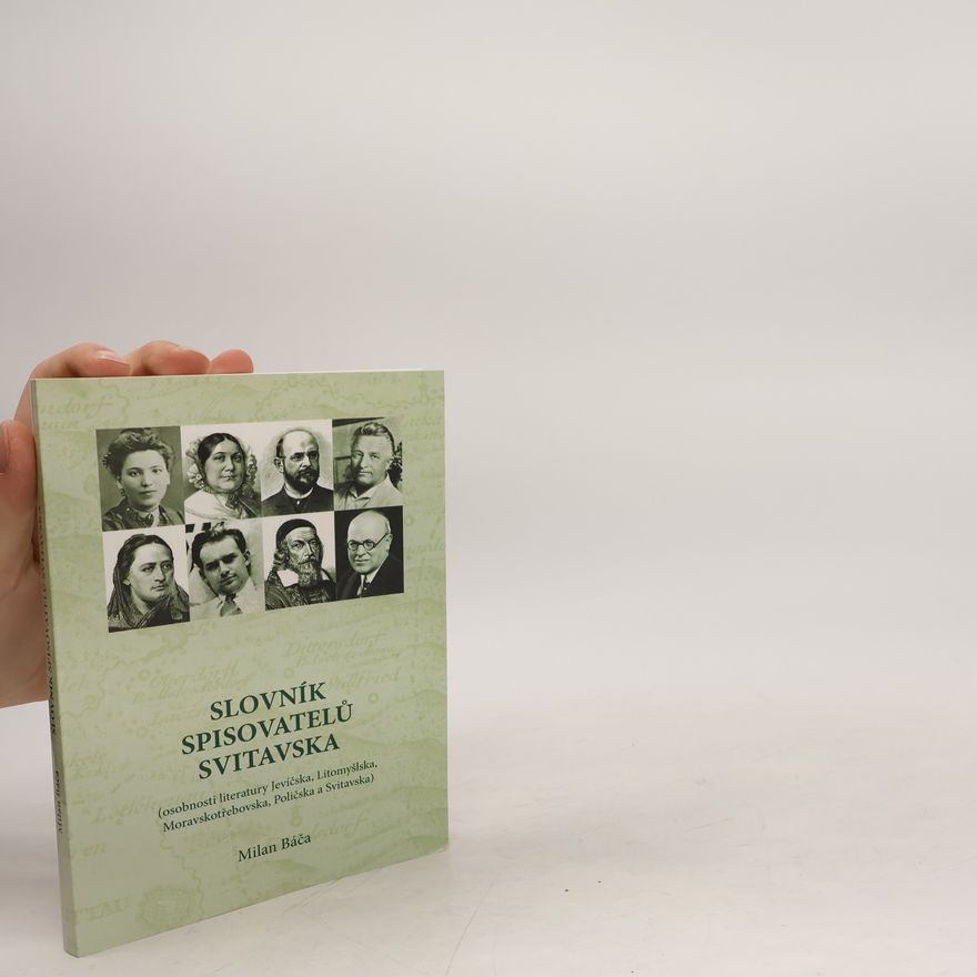 Milan Báča Slovník spisovatelů Svitavska (osobnosti literatury Jevíčska, Litomyšlska, Moravskotřebovska, Poličska a Svitavska)