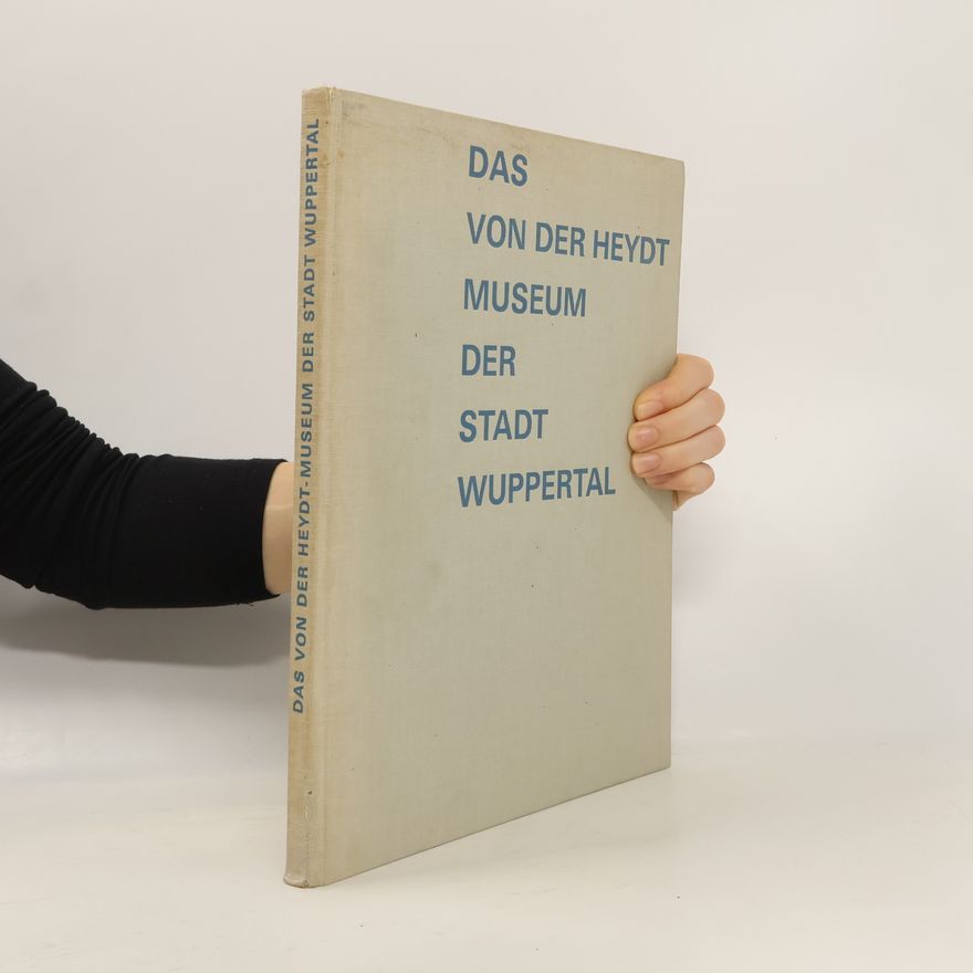 Harald Seiler Das Von der Heydt. Museum der Stadt Wuppertal