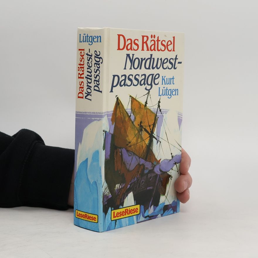 Kurt Lütgen Das Rätsel Nordwestpassage