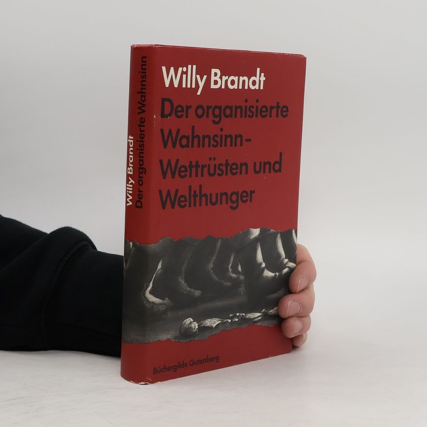 Willy Brandt Der organisierte Wahnsinn