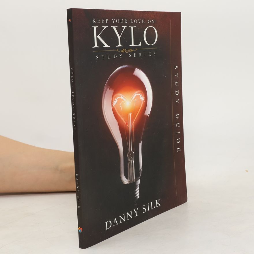 Danny Silk Keep Your Love on - Kylo Study Guide