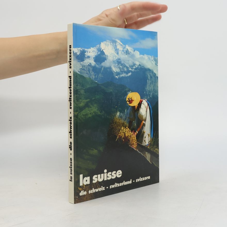Autorenkollektiv La suisse. Die Schweiz. Switzerland. Svizzera