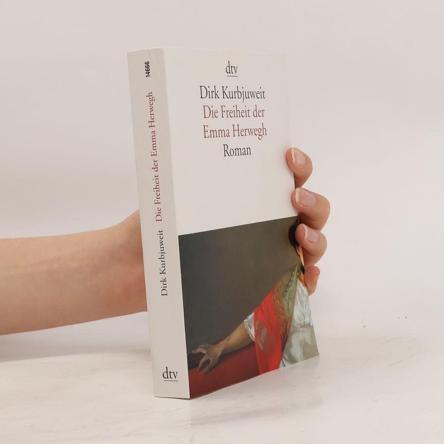 Dirk Kurbjuweit Die Freiheit der Emma Herwegh