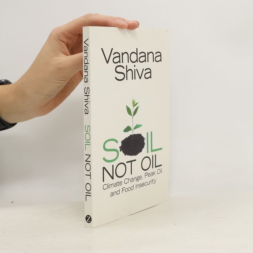 Vandana Shiva Soil, Not Oil
