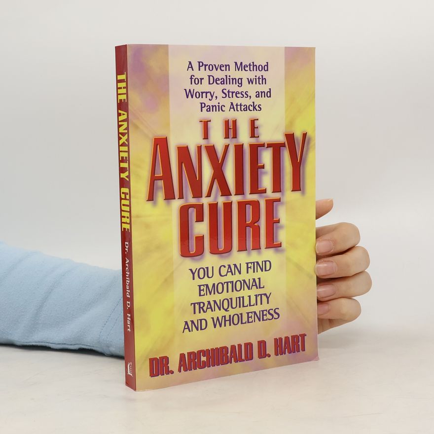 Archibald Hart The Anxiety Cure