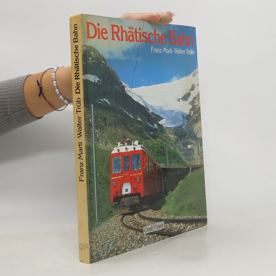 Franz Marti Die Rhätische Bahn (RhB)
