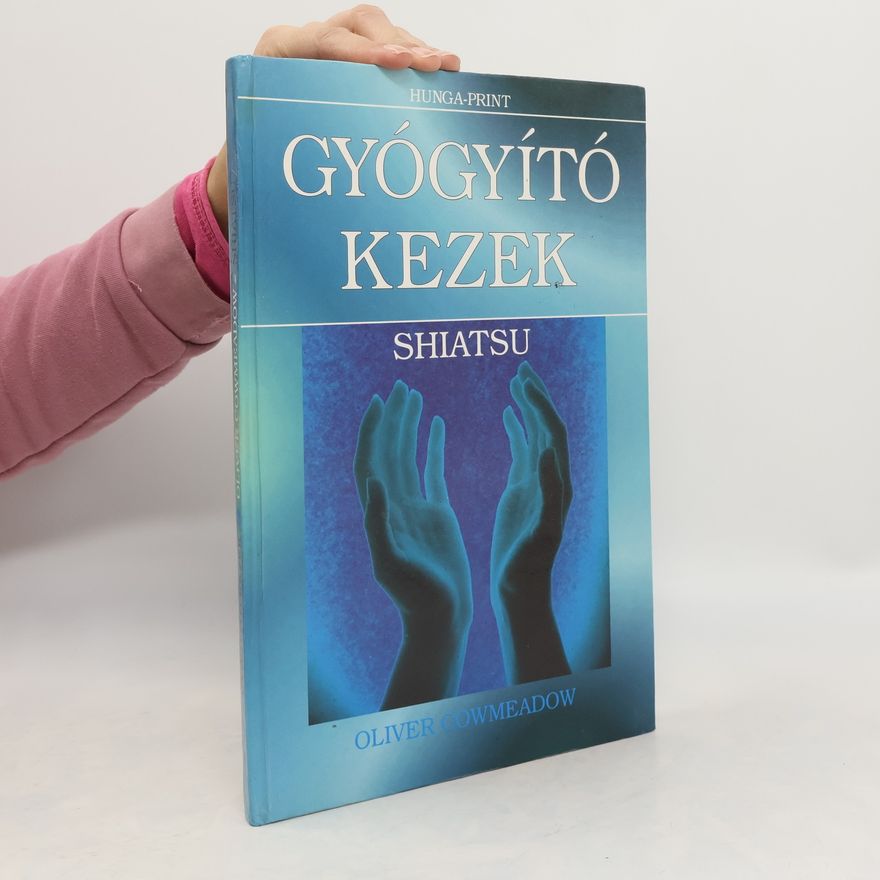 Oliver Cowmeadow A Shiatsu művészete