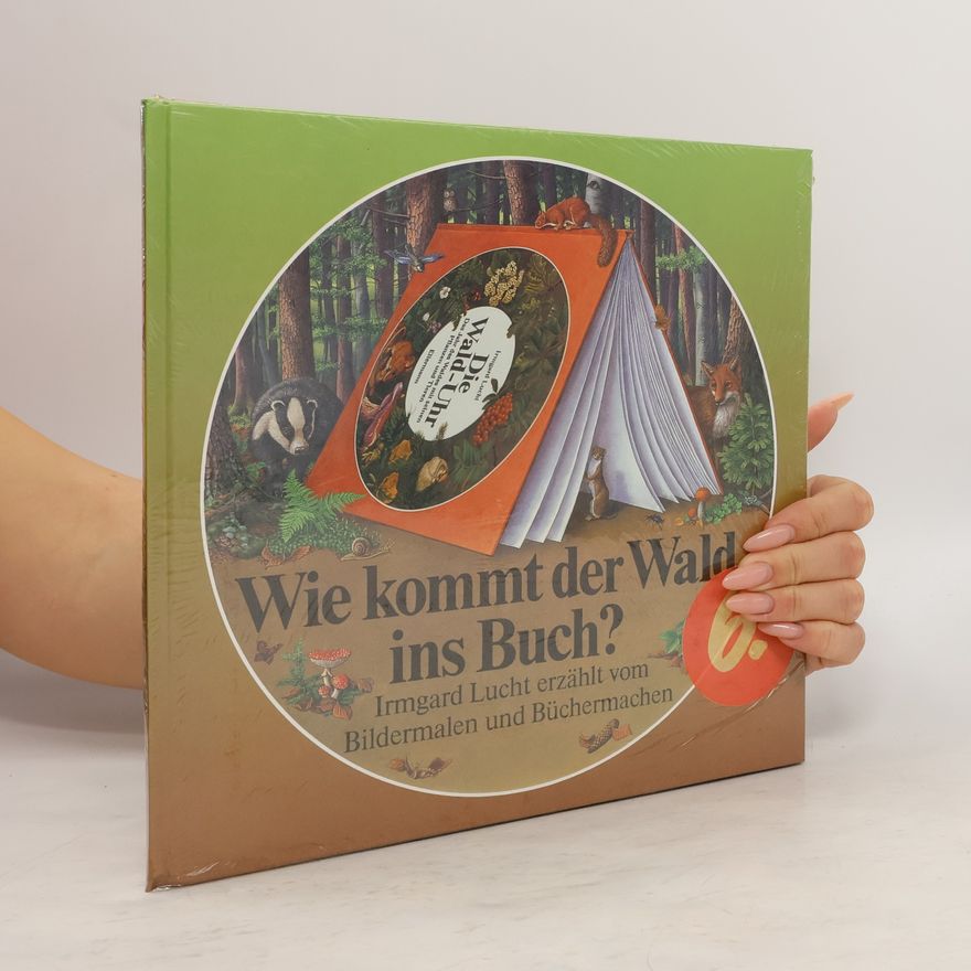 Irmgard Lucht Wie kommt der Wald ins Buch?