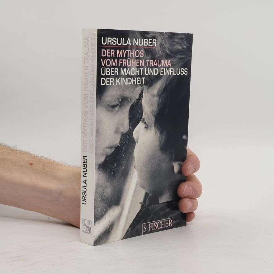 Ursula Nuber Der Mythos vom frühen Trauma