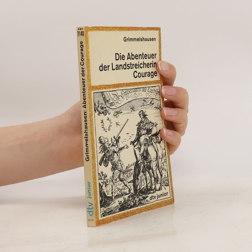 Hans Jakob Christoffel von Grimmelshausen Die Abenteuer der Landstreicherin Courage