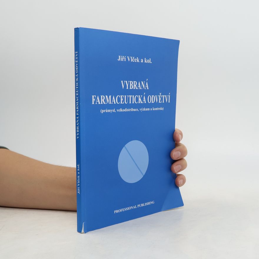 Jiří Vlček Vybraná farmaceutická odvětví : (průmysl, velkodistribuce, výzkum a kontrola)