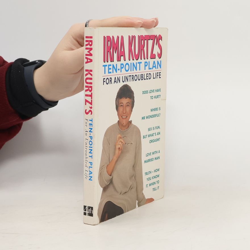 Irma Kurtz Irma Kurtz's Ten-Point Plan for an Untroubled Life