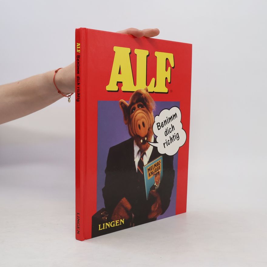 Autorenkollektiv Alf. Benimm dich richtig