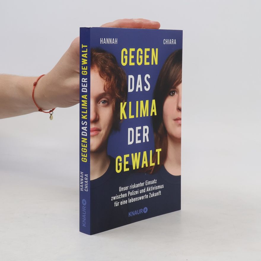 Hannah Gegen das Klima der Gewalt. Unser riskanter Einsatz zwischen Polizei und Aktivismus für eine lebenswerte Zukunft