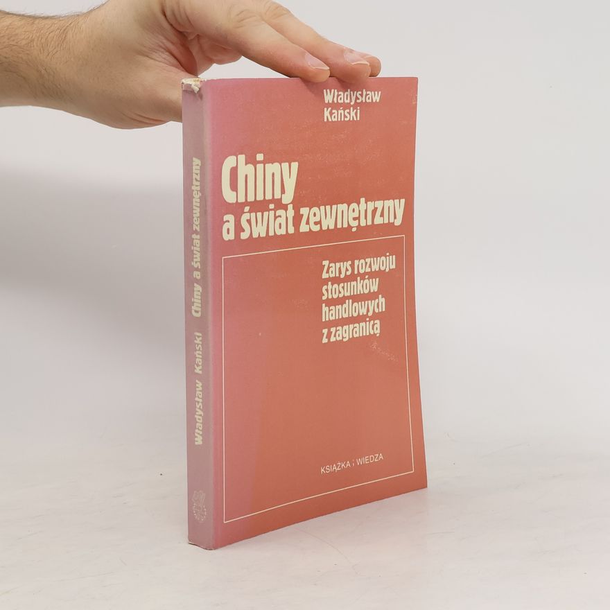 Władysław Kański Chiny a świat zewnętrzny