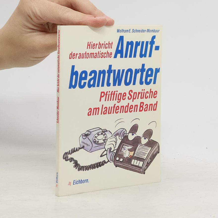 Wolfram E. Schneider-Mombaur Hier bricht der automatische Anrufbeantworter.