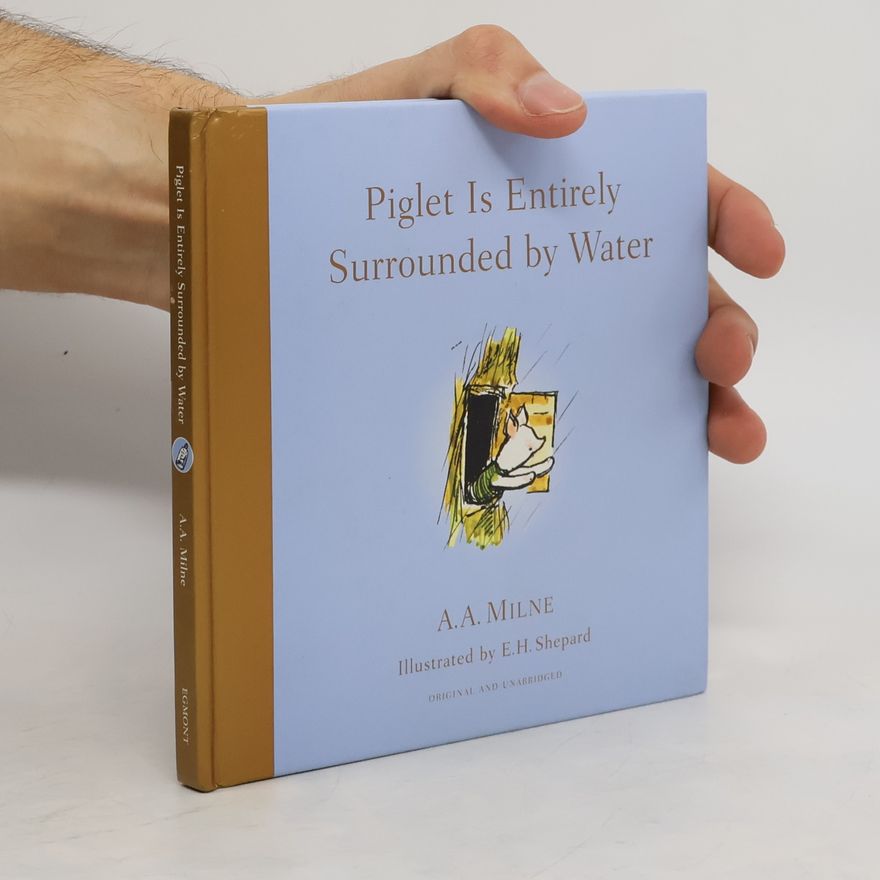 Alan Alexander Milne Piglet Is Entirely Surrounded by Water - Original and Unabridged