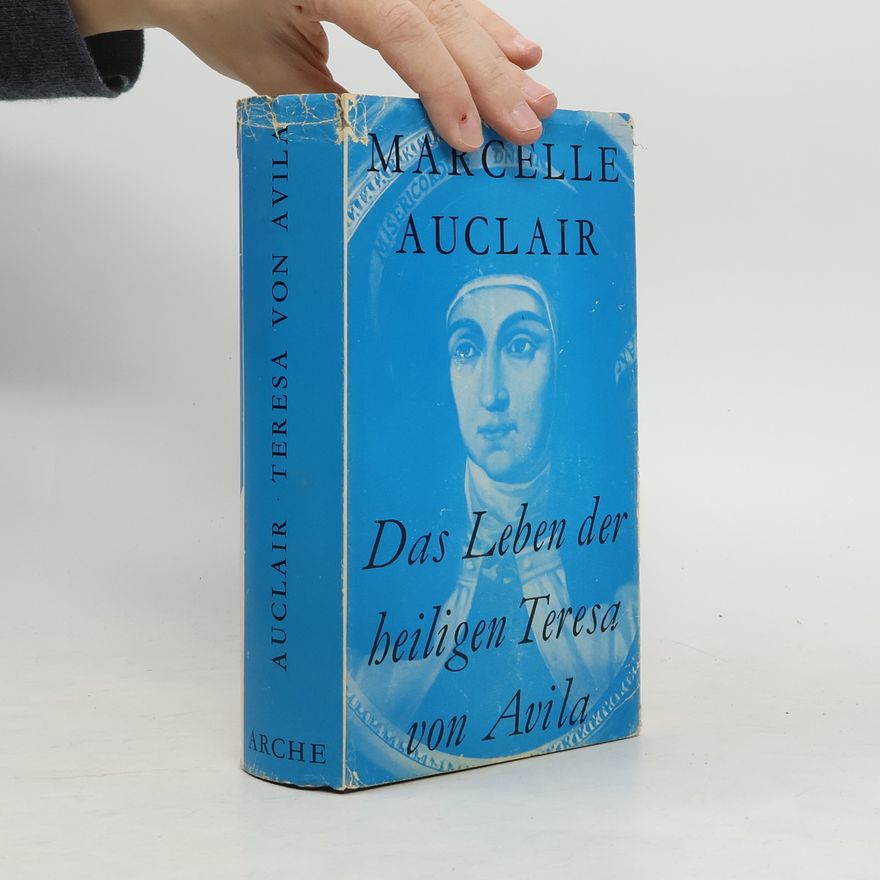Marcelle Auclair Das Leben der heiligen Teresa von Avila