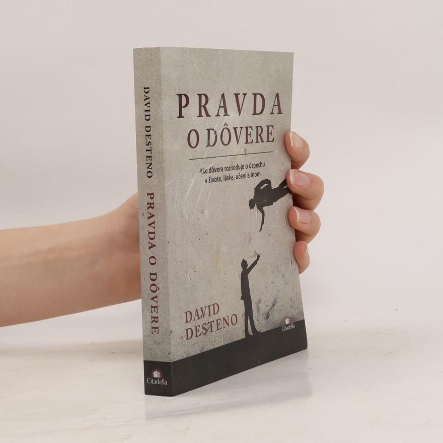 Ján Dulla Pravda o dôvere : ako dôvera rozhoduje o úspechu v živote, láske, učení a inom